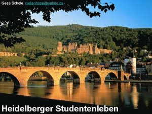 Gesa Schole nietenhoseyahoo de Heidelberger Studentenleben Heidelberger Studentenleben