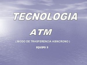 MODO DE TRASFERENCIA ASINCRONO EQUIPO 5 1 I