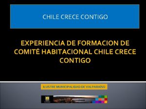 CHILE CRECE CONTIGO EXPERIENCIA DE FORMACION DE COMIT