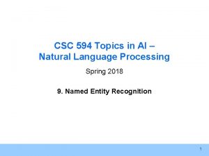 CSC 594 Topics in AI Natural Language Processing