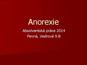 Anorexie Absolventsk prce 2014 Pevn Vedrov 9 B