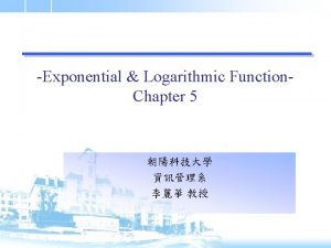 Exponential Logarithmic Function Chapter 5 5 1 Exponential