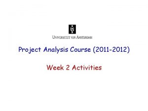 Project Analysis Course 2011 2012 Week 2 Activities