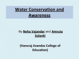 Water Conservation and Awareness By Neha Vajandar and