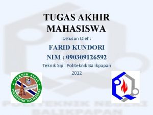 TUGAS AKHIR MAHASISWA Disusun Oleh FARID KUNDORI NIM