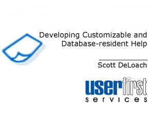 Developing Customizable and Databaseresident Help Scott De Loach