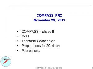 COMPASS FRC Novembre 29 2013 COMPASS phase II
