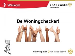 1 Welkom De Woningchecker 2 Voorstelrondje 3 Waarom