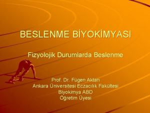 BESLENME BYOKMYASI Fizyolojik Durumlarda Beslenme Prof Dr Fgen