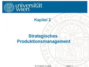 Kapitel 2 Strategisches Produktionsmanagement EK Produktion Logistik Kapitel