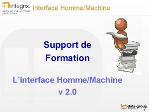 Interface HommeMachine Support de Formation Linterface HommeMachine v