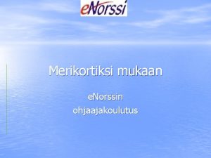 Merikortiksi mukaan e Norssin ohjaajakoulutus e Norssin perustaminen