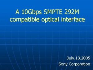 A 10 Gbps SMPTE 292 M compatible optical