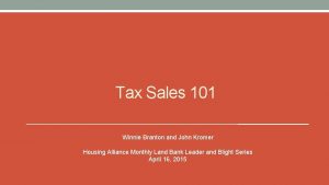 Tax Sales 101 Winnie Branton and John Kromer