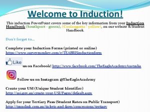 Welcome to Induction This induction Power Point covers
