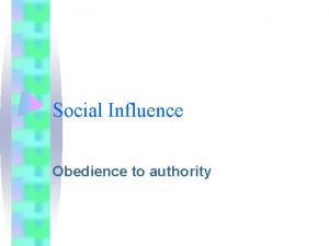 Social Influence Obedience to authority Findings of Milgrams