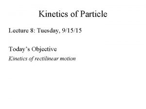 Kinetics of Particle Lecture 8 Tuesday 91515 Todays
