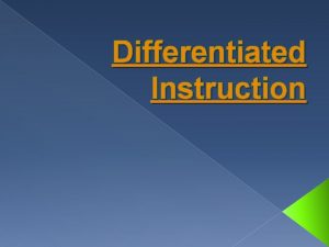 Differentiated Instruction Definitions of Differentiated Instruction DI refers