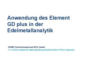 Anwendung des Element GD plus in der Edelmetallanalytik