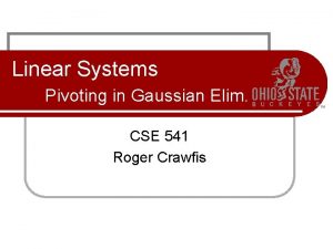 Linear Systems Pivoting in Gaussian Elim CSE 541