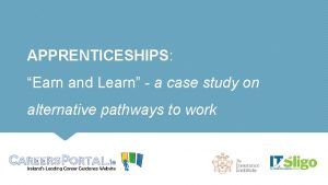 APPRENTICESHIPS Earn and Learn a case study on