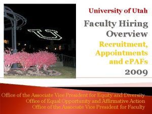 University of Utah Faculty Hiring Overview Recruitment Appointments