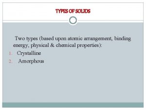 What are two types of solids