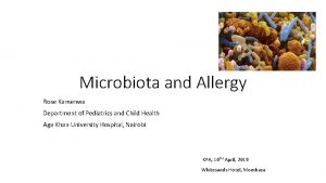 Microbiota and Allergy Rose Kamenwa Department of Pediatrics