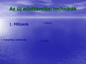 Az j adattrolsi technikk 1 Millipede 3 Holografikus