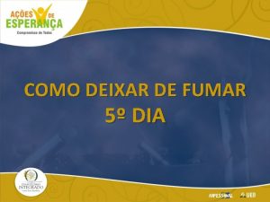 COMO DEIXAR DE FUMAR 5 DIA 5 Dia