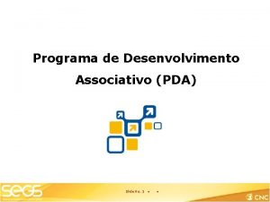 Programa de Desenvolvimento Associativo PDA Slide No 1