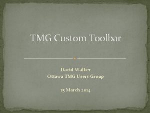 TMG Custom Toolbar David Walker Ottawa TMG Users