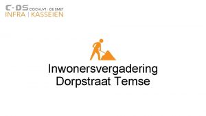 Inwonersvergadering Dorpstraat Temse Wie zijn we Fasering Fasering