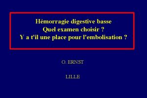 Hmorragie digestive basse Quel examen choisir Y a