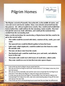 Pilgrim Homes The Pilgrims arrived in Plymouth Massachusetts