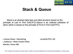 Stack Queue Stack is an abstract data type