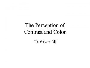 The Perception of Contrast and Color Ch 6