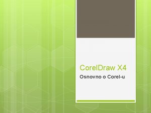 Corel Draw X 4 Osnovno o Corelu Izgled