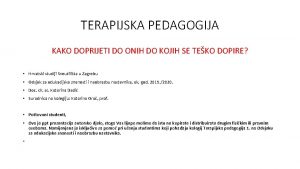 TERAPIJSKA PEDAGOGIJA KAKO DOPRIJETI DO ONIH DO KOJIH