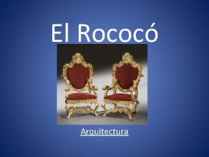 El Rococ Arquitectura Rococ El Rococ es un