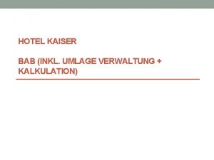 HOTEL KAISER BAB INKL UMLAGE VERWALTUNG KALKULATION Kostenstellen