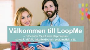 Vlkommen till Loop Me ditt center fr att