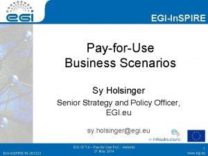 EGIIn SPIRE PayforUse Business Scenarios Sy Holsinger Senior