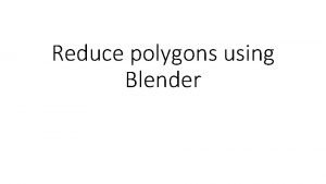 How to reduce polygons in blender