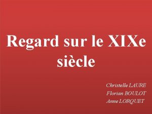 Regard sur le XIXe sicle Christelle LAURE Florian