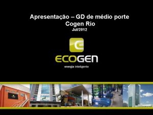 Apresentao GD de mdio porte Cogen Rio Jul2012