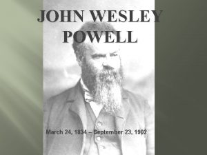 JOHN WESLEY POWELL March 24 1834 September 23