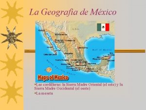 La Geografa de Mxico Las cordilleras la Sierra
