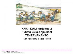 KNX DALI harjoitus 2 Ryhm ECGohjaukset TEHTVNANTO Kari