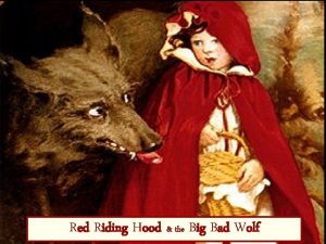 Red Riding Hood the Big Bad Wolf Once
